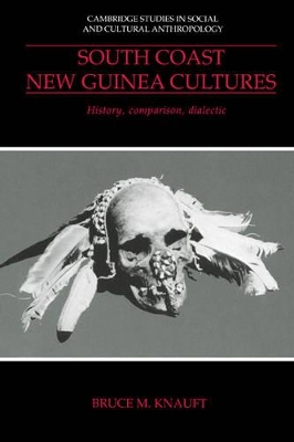 South Coast New Guinea Cultures by Bruce M. Knauft