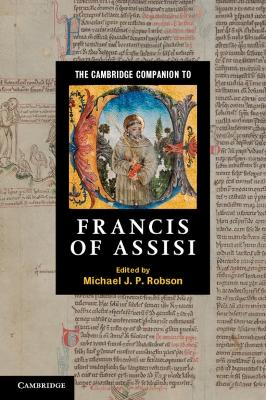 The Cambridge Companion to Francis of Assisi by Michael J. P. Robson