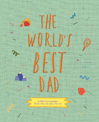 The World's Best Dad: A fill-in keepsake from me, to you, for us: Volume 1 book