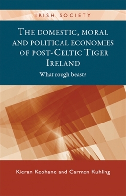 Domestic, Moral and Political Economies of Post-Celtic Tiger Ireland book