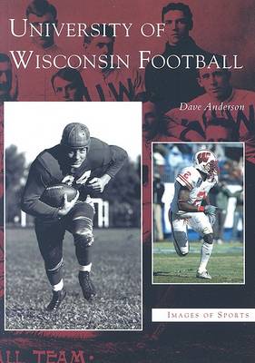 University of Wisconsin Football by Dave Anderson