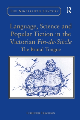 Language, Science and Popular Fiction in the Victorian Fin-de-Siècle: The Brutal Tongue book