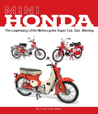 Mini Honda: The Legendary Little Motorcycles Super Cub, Dax, Monkey book