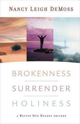 Brokenness, Surrender, Holiness by Nancy Leigh Demoss