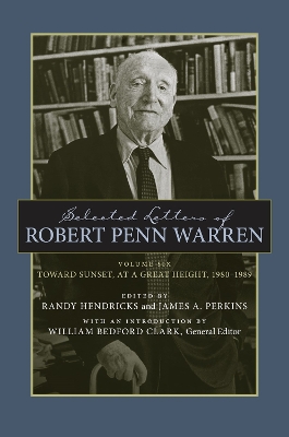 Selected Letters of Robert Penn Warren: Toward Sunset, at a Great Height, 1980-1989 book