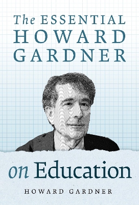 The Essential Howard Gardner on Education by Howard Gardner