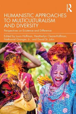 Humanistic Approaches to Multiculturalism and Diversity: Perspectives on Existence and Difference by Louis Hoffman