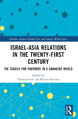 Israel-Asia Relations in the Twenty-First Century: The Search for Partners in a Changing World by Yoram Evron
