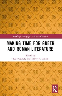 Making Time for Greek and Roman Literature by Kate Gilhuly