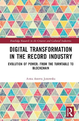 Digital Transformation in The Recording Industry: Evolution of Power: From The Turntable To Blockchain book