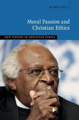 Moral Passion and Christian Ethics by Robin Gill