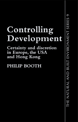 Controlling Development: Certainty, Discretion And Accountability by Philip Booth