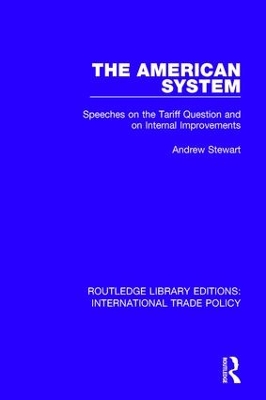 The American System: Speeches on the Tariff Question and on Internal Improvements book