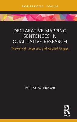 Declarative Mapping Sentences in Qualitative Research: Theoretical, Linguistic, and Applied Usages by Paul M. W. Hackett