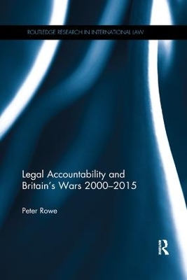 Legal Accountability and Britain's Wars 2000-2015 by Peter Rowe