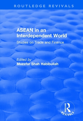 ASEAN in an Interdependent World: Studies in an Interdependent World by Muzafar Shah Habibullah