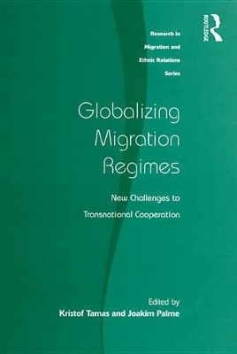 Globalizing Migration Regimes: New Challenges to Transnational Cooperation by Kristof Tamas