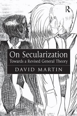 On Secularization: Towards a Revised General Theory by David Martin