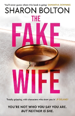 The Fake Wife: An absolutely gripping psychological thriller with jaw-dropping twists from the author of THE SPLIT by Sharon Bolton
