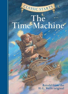 Classic Starts (R): The Time Machine by H. G. Wells