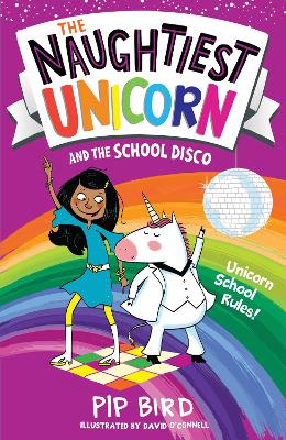 The Naughtiest Unicorn and the School Disco (The Naughtiest Unicorn series) by Pip Bird