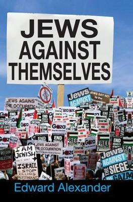 Jews Against Themselves by Edward Alexander