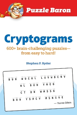 Puzzle Baron Cryptograms: 100 Brain-Challenging Puzzles--From Easy to Hard! book