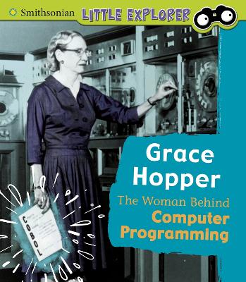 Grace Hopper: The Woman Behind Computer Programming by Nancy Loewen