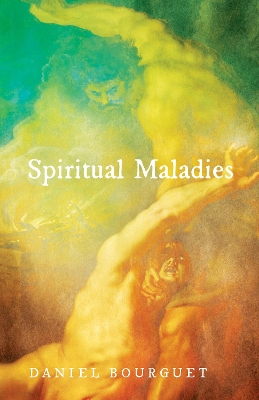 Spiritual Maladies by Daniel Bourguet