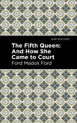 The Fifth Queen: And How She Came to Court by Ford Madox Ford