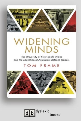 Widening Minds: The University of New South Wales and the education of Australia's defence leaders by Tom Frame