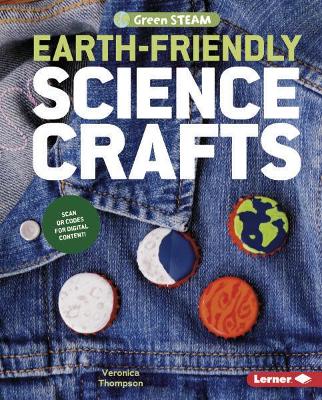 Earth-Friendly Science Crafts by Veronica Thompson