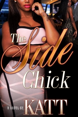 The Side Chick by Katt