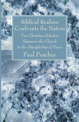 Biblical Realism Confronts the Nation by Paul Peachey