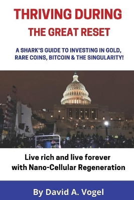 Thriving During The Great Reset: A Shark's Guide to Investing in Gold, Rare Coins, Bitcoin, & The Singularity book
