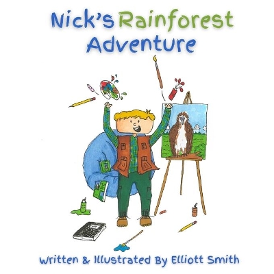 Nick's Rainforest Adventure by Elliott Smith
