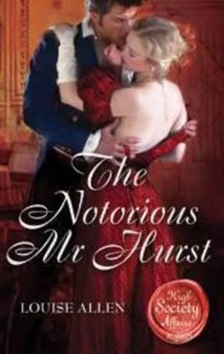 The Notorious Mr Hurst by Louise Allen