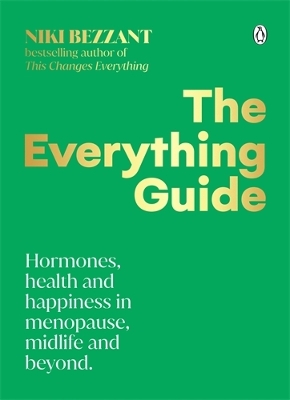 The Everything Guide: Hormones, health and happiness in menopause, midlife and beyond book