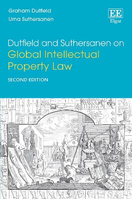 Dutfield and Suthersanen on Global Intellectual Property Law: Second Edition book