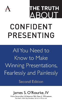 The Truth about Confident Presenting: All You Need to Know to Make Winning Presentations, Fearlessly and Painlessly book