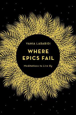 Where Epics Fail: Meditations to live by book