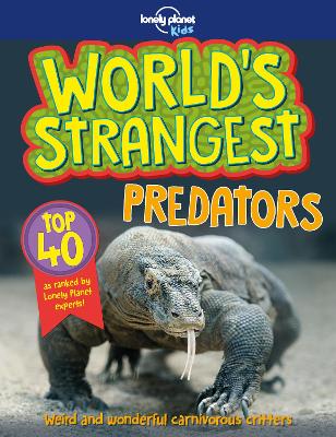 World's Strangest Predators by Lonely Planet Kids