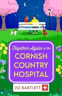 Together Again at the Cornish Country Hospital: A brilliantly emotional and uplifting read from Jo Bartlett book