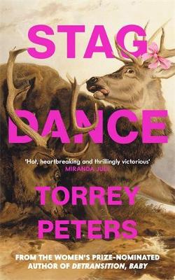 Stag Dance: From the bestselling author of Detransition, Baby by Torrey Peters