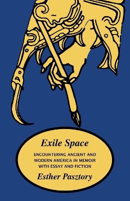 Exile Space: Encountering Ancient and Modern America in Memoir with Essay and Fiction book