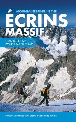 Mountaineering in the Ecrins Massif: Classic snow, rock & mixed climbs book