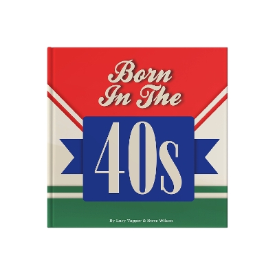 Born In The 40s: A celebration of being born in the 1940s and growing up in the 1950s book