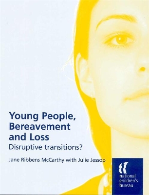 Young People, Bereavement and Loss: Disruptive Transitions? by Julie Jessop