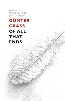 Of All That Ends by Günter Grass