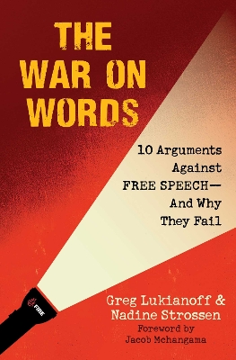The War On Words: 10 Arguments Against Free Speech—And Why They Fail book